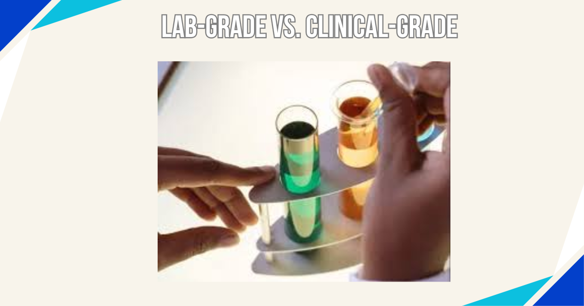 Lab Grade vs clinical grade: key difference between both